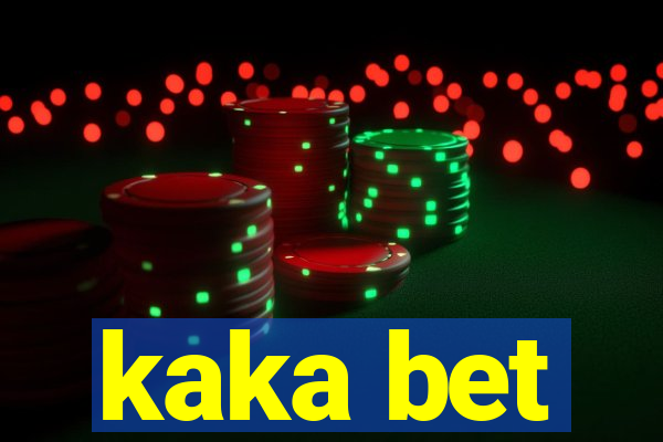 kaka bet